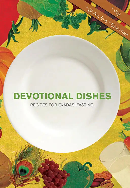 Devotional Dishes: Recipes For Ekadasi Fasting